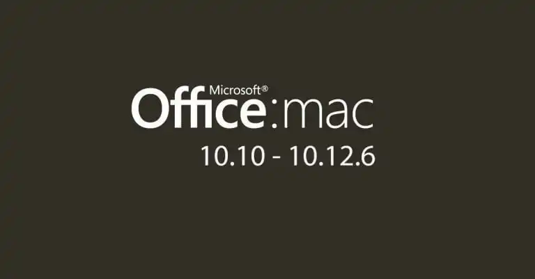 Microsoft Office for Mac versions 10.10 through 10.12.6