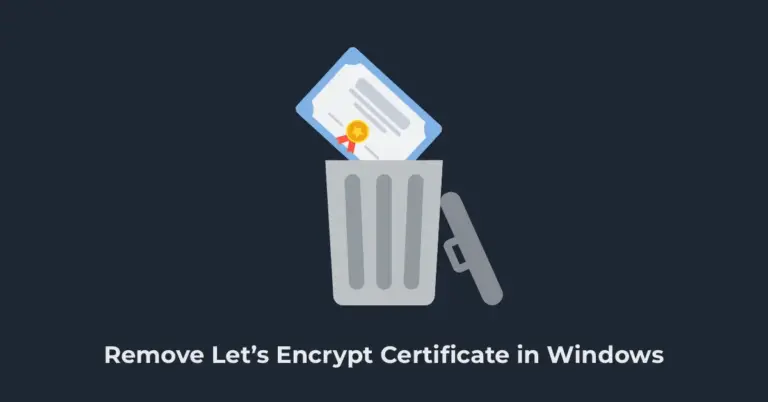 Remove Let’s Encrypt Certificate in Windows