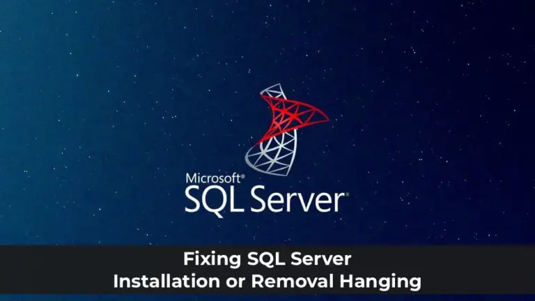 Fixing SQL Server Installation or Removal Hanging