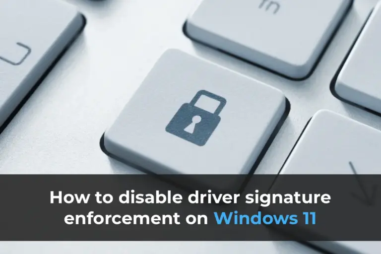 How to disable driver signature enforcement on Windows 11