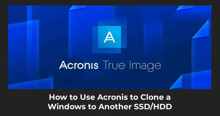 How to Use Acronis to Clone a Windows to Another SSD/HDD