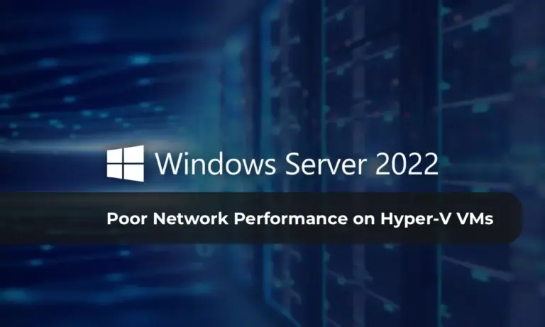Poor Network on Hyper-V VMs in Windows Server 2019/2022