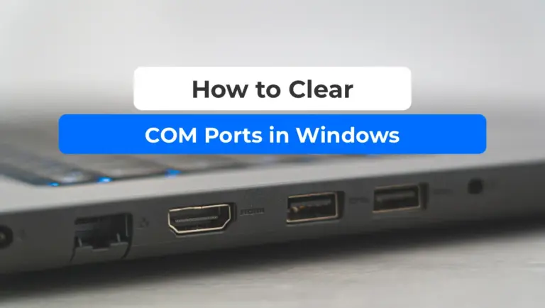How to Clear COM Ports in Windows